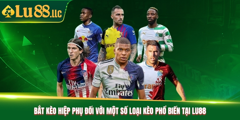 Bắt kèo hiệp phụ đối với một số loại kèo phổ biến tại Lu88