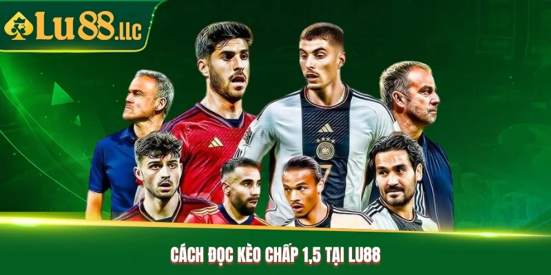 Cách đọc kèo chấp 1.5 tại Lu88