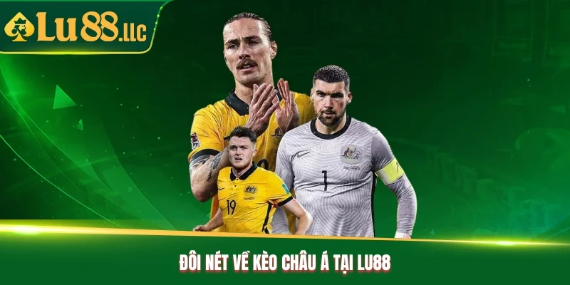 Đôi nét về kèo Châu Á tại Lu88