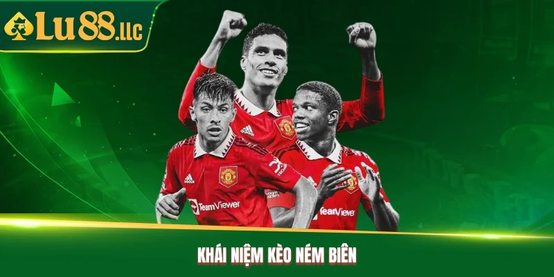 Khái niệm kèo ném biên