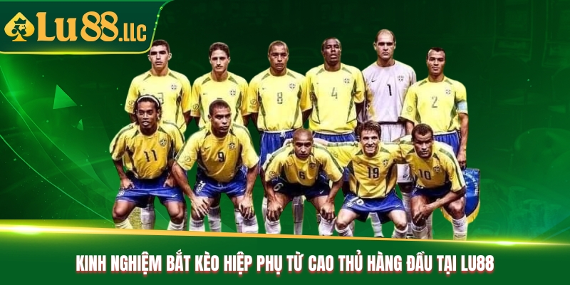 Kinh nghiệm bắt kèo hiệp phụ từ cao thủ hàng đầu tại Lu88