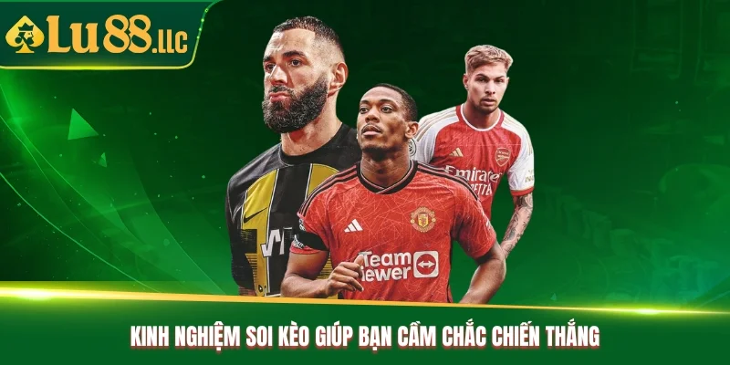 Kinh nghiệm soi kèo giúp bạn cầm chắc chiến thắng