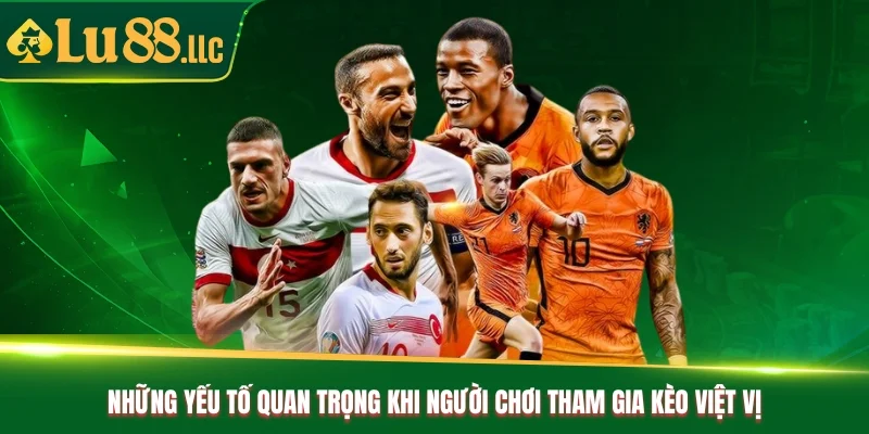 Những yếu tố quan trọng khi người chơi tham gia kèo việt vị