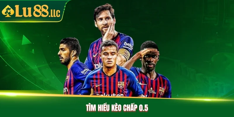 Tìm hiểu kèo chấp 0.5