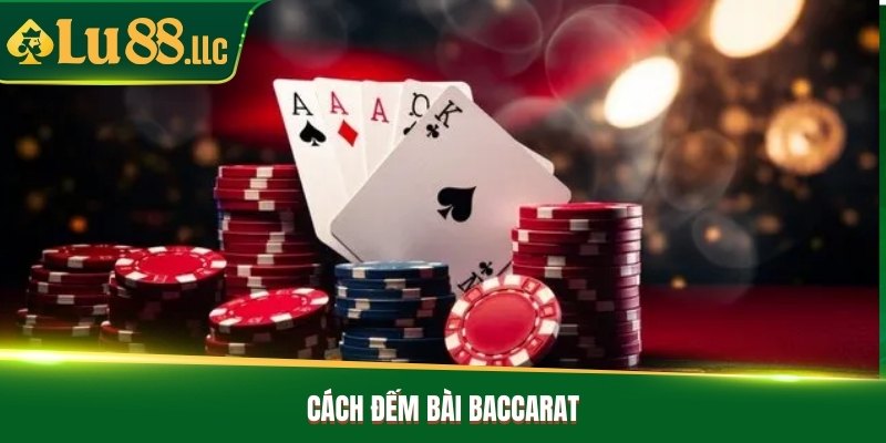 Cách đếm bài Baccarat