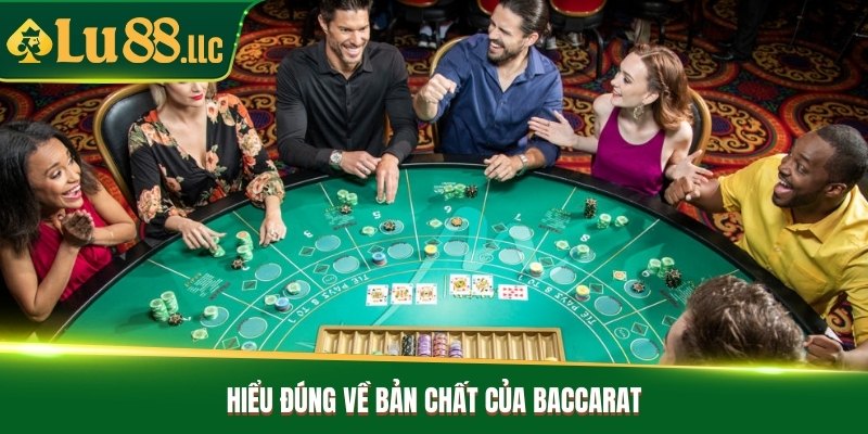 Hiểu đúng về bản chất của Baccarat