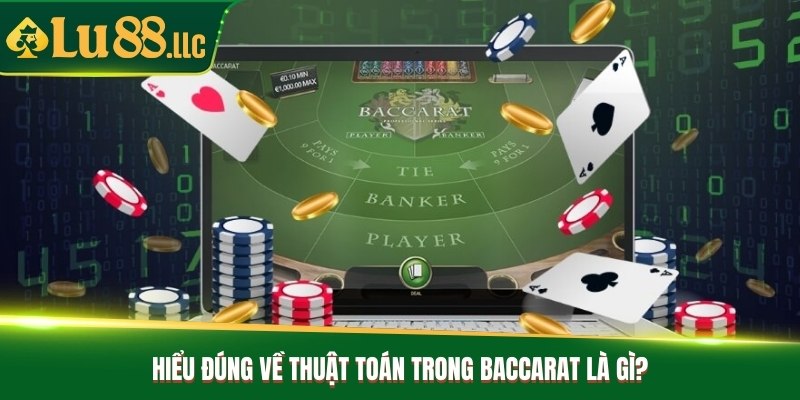 Hiểu đúng về thuật toán trong baccarat là gì?