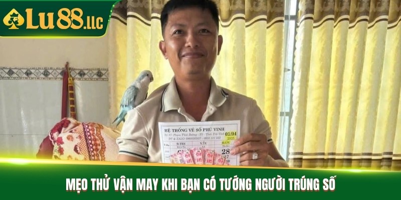 Mẹo thử vận may khi bạn có tướng người trúng số