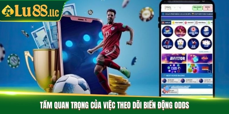 Tầm quan trọng của việc theo dõi biến động odds