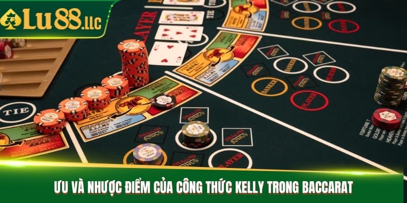 Ưu và nhược điểm của công thức kelly trong baccarat