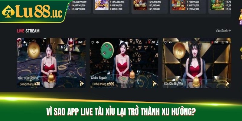 Vì sao app live tài xỉu lại trở thành xu hướng?