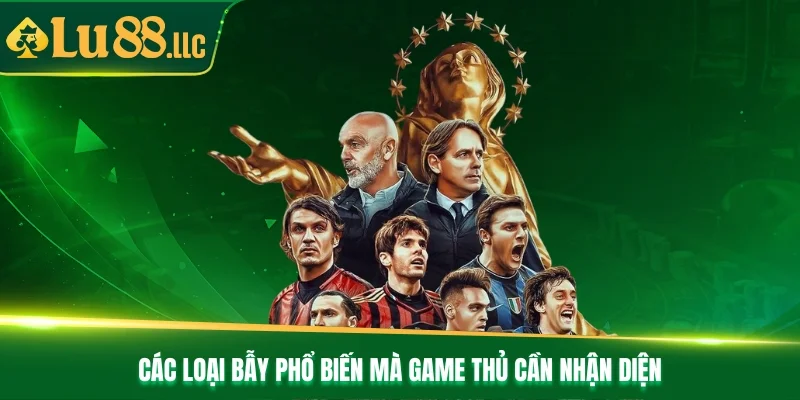 Các loại bẫy phổ biến mà game thủ cần nhận diện