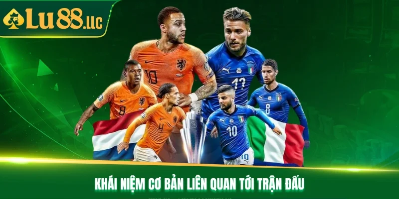 Khái niệm cơ bản liên quan tới trận đấu