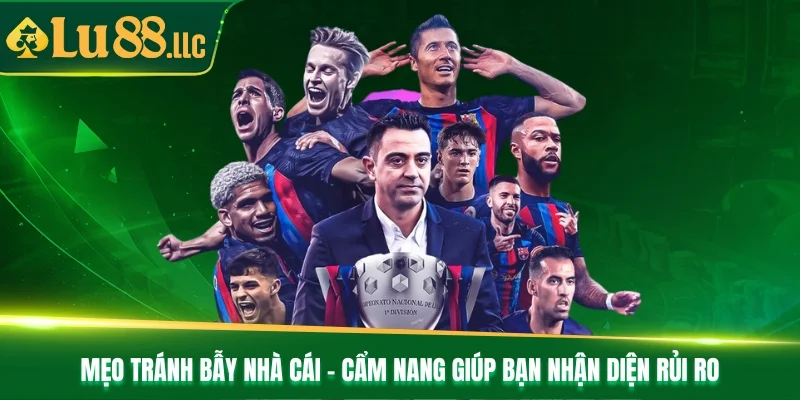 Mẹo Tránh Bẫy Nhà Cái - Cẩm Nang Giúp Bạn Nhận Diện Rủi Ro