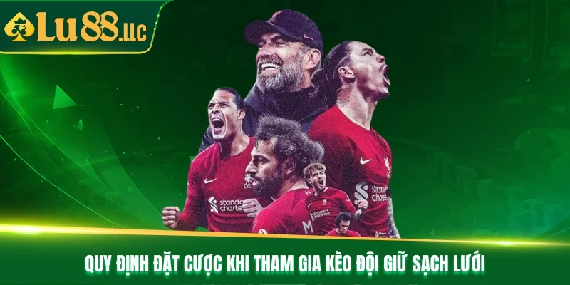 Quy định đặt cược khi tham gia kèo đội giữ sạch lưới