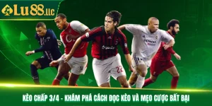 Kèo Chấp 3/4 - Khám Phá Cách Đọc Kèo Và Mẹo Cược Bất Bại