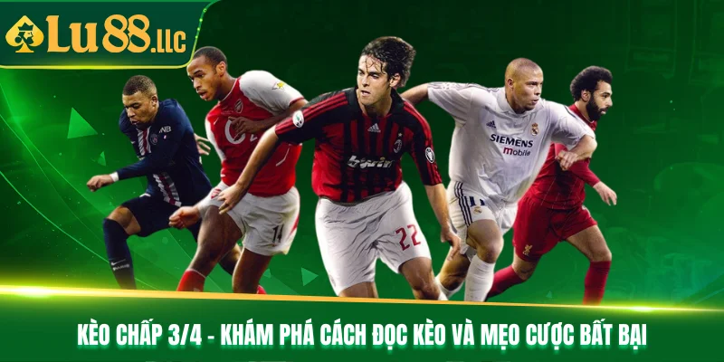 Kèo Chấp 3/4 - Khám Phá Cách Đọc Kèo Và Mẹo Cược Bất Bại