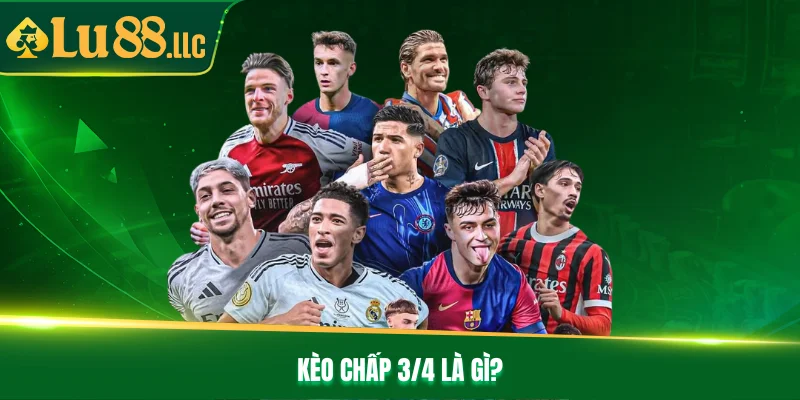 Kèo chấp 3/4 là gì?