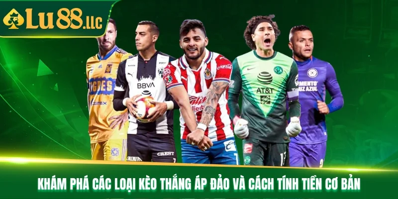 Khám phá các loại kèo thắng áp đảo và cách tính tiền cơ bản